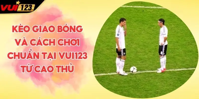 Kèo giao bóng